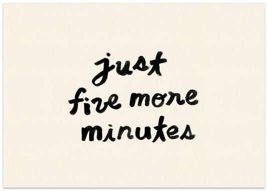 Just Five More Minutes