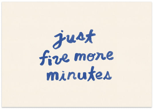 Just Five More Minutes